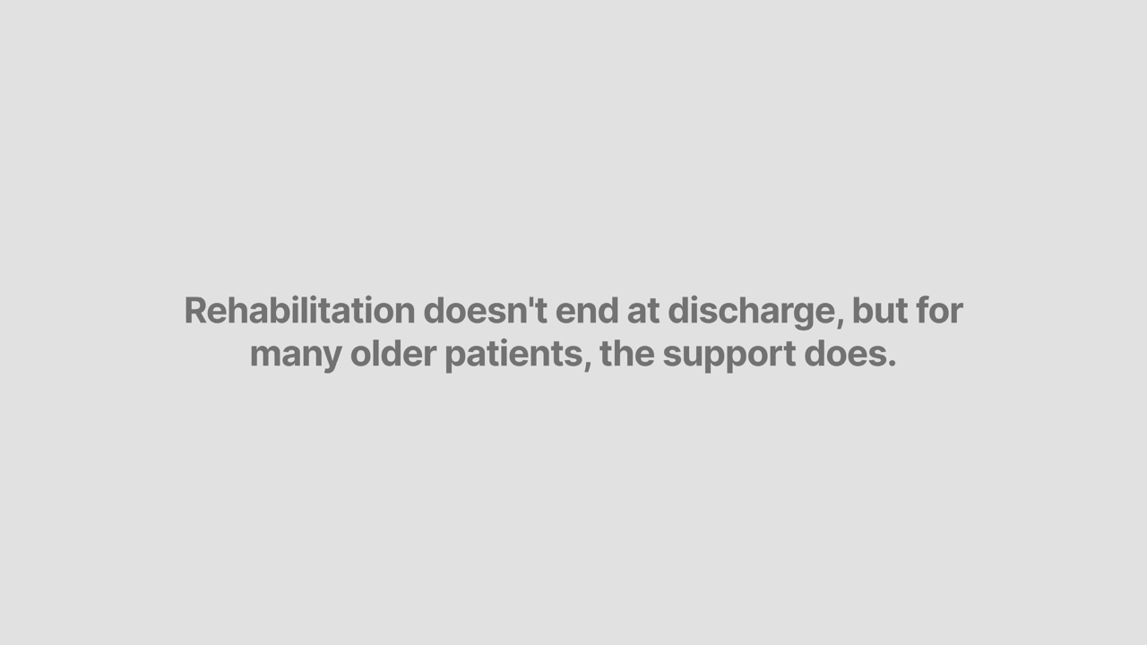 Rehabilitation doesn't end at discharge, but for many older patients, the support does.