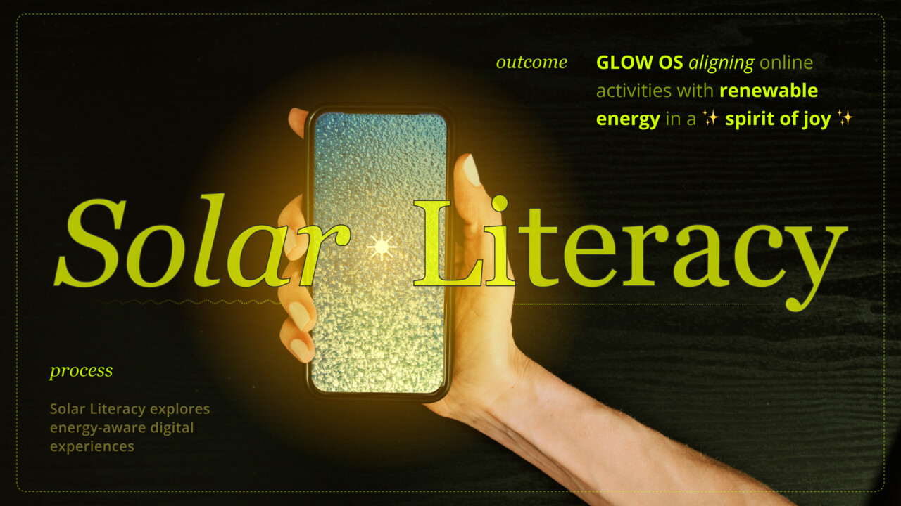 Solar Literacy explores energy-aware digital experiences, and Glow OS contextualises and visualises them in the future scenario.